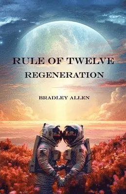 Bradley Allen - Rule of Twelve - Book 3 - Regeneration, Häftad. Tillgänglighet: Lägg i varukorg