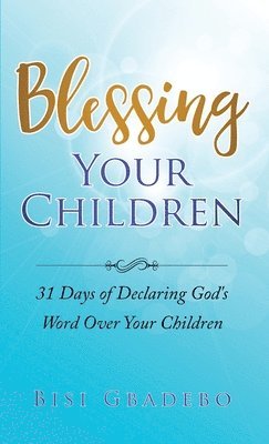 Bisi Gbadebo - Blessing Your Children, Häftad