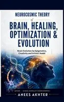 Anees Akhtar - Neurocosmic Theory of Brain Healing, Optimization & Evolution, Inbunden. Tillgänglighet: Lägg i varukorg