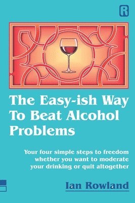Ian Rowland - Easy-ish Way To Beat Alcohol Problems, Häftad