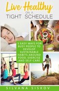 LIVE HEALTHY ON A TIGHT SCHEDULE