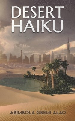 Abimbola Gbemi Alao - Desert Haiku, Häftad