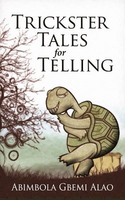 Abimbola Gbemi Alao - Trickster Tales for Telling, Häftad