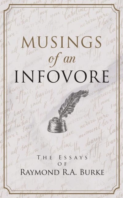 Raymond R. A. Burke - Musings of an Infovore, E-bok