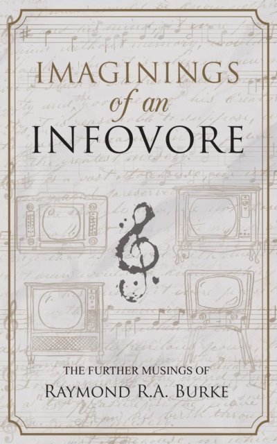 Raymond R. A. Burke - Imaginings of an Infovore, E-bok
