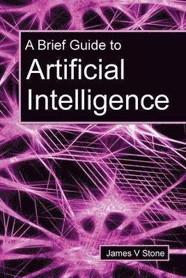 James V Stone - Brief Guide to Artificial Intelligence, Häftad. Tillgänglighet: Lägg i varukorg