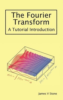 James V Stone - Fourier Transform, Inbunden. Tillgänglighet: Lägg i varukorg