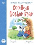 Goodbye Mother Bear: 1 Faraday Bear & Friends