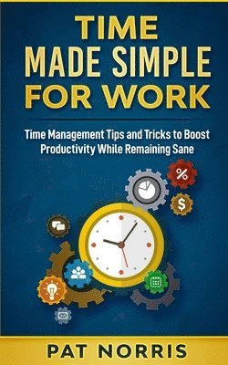 Pat Norris - Time Made Simple For Work, Häftad