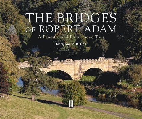 Benjamin Riley - Bridges of Robert Adam, Inbunden