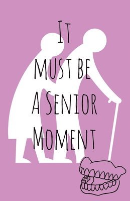 Gemma Denham - It must be a senior moment, Häftad