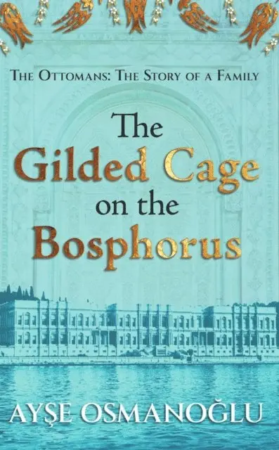 Ayse Osmanoglu - Gilded Cage on the Bosphorus, E-bok. Tillgänglighet: Lägg i varukorg