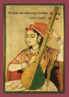 Adira Naidu - To Spin the Universe Golden, Häftad. Tillgänglighet: Lägg i varukorg