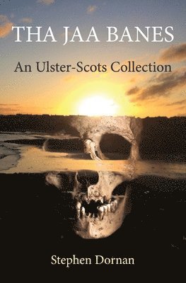 Stephen Dornan - Tha Jaa Banes: An Ulster-Scots Collection, Häftad