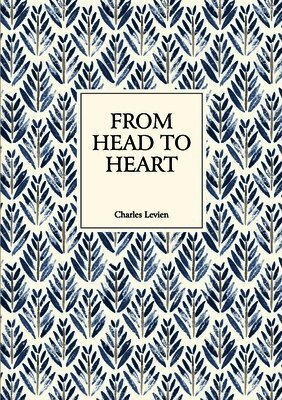Charles Levien - From the Head to the Heart, Häftad