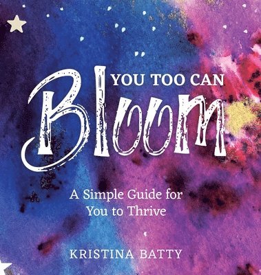 Kristina Batty - You Too Can Bloom, Inbunden
