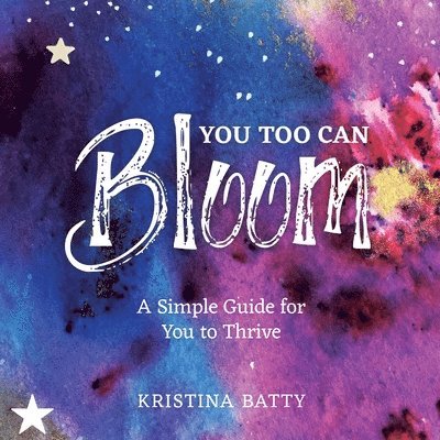 Kristina Batty - You Too Can Bloom, Häftad