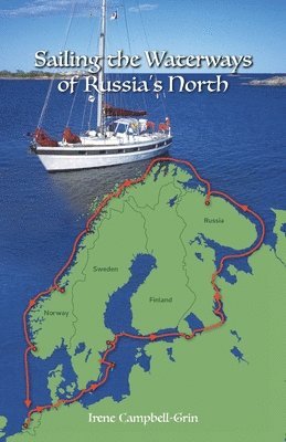Irene Campbell-Grin - Sailing the Waterways of Russia's North, Häftad