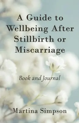Martina Simpson - Guide to Wellbeing After Stillbirth or Miscarriage, Häftad. Tillgänglighet: Lägg i varukorg