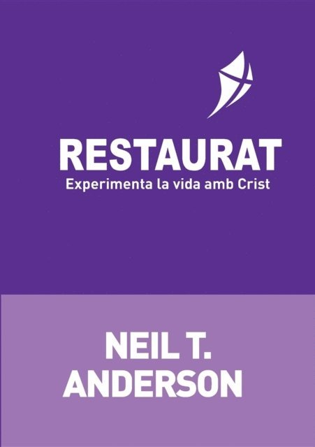 Neil T Anderson - Restaurat, E-bok