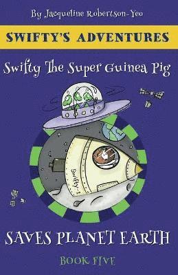 Jacqueline Robertson-Yeo - Swifty the Super Guinea Pig Saves Planet Earth, Häftad. Tillgänglighet: Lägg i varukorg