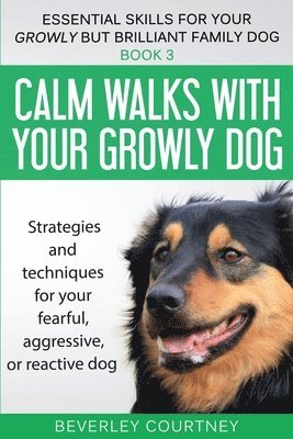 Beverley Courtney - Calm walks with your Growly Dog, Häftad. Tillgänglighet: Lägg i varukorg