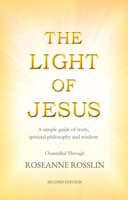 RoseAnne Rosslin - Light of Jesus: A simple guide of truth, spiritual philosophy and wisdom as given by Jesus and the Christ Realm, E-bok. Tillgänglighet: Lägg i varukorg