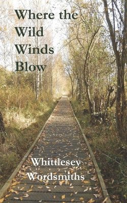Whittlesey Wordsmiths - Where the Wild Winds Blow, Häftad