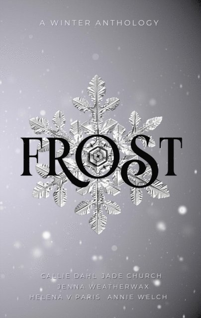 Annie Welch, Jenna Weatherwax, Helena V Paris, Callie Dahl, Jade Church - Frost, E-bok