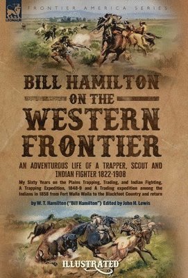 W T Hamilton - Bill Hamilton on the Western Frontier, Inbunden. Tillgänglighet: Lägg i varukorg