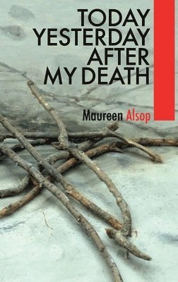 Maureen Alsop - Today Yesterday After My Death, Häftad