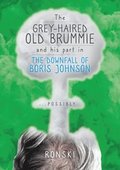 Old Grey-Haired Brummie and His Part in the Downfall of Boris Johnson... Possibly