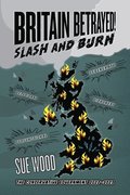 Britain Betrayed. Slash and Burn