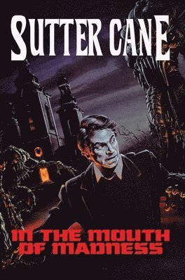 Sutter Cane - In The Mouth of Madness, Inbunden