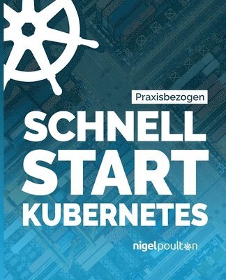 Nigel Poulton - Schnell Start Kubernetes, Häftad