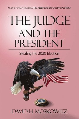 David H Moskowitz - Judge and the President, Häftad