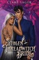Clare Sager - Stolen Threadwitch Bride, Inbunden