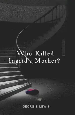 Georgie Lewis - Who Killed Ingrid's Mother, Häftad. Tillgänglighet: Tillfälligt slut