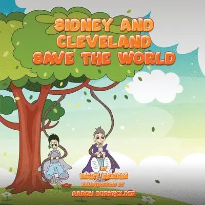 Mary Ingram - Sidney and Cleveland Save the World, Häftad. Tillgänglighet: Lägg i varukorg