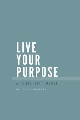 Keith Allen Oglesby - Live Your Purpose, Häftad