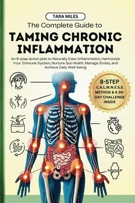 Tara Miles - Complete Guide to Taming Chronic Inflammation, Häftad. Tillgänglighet: Lägg i varukorg