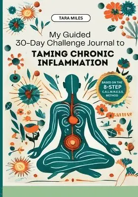 Tara Miles - My Guided 30-Day Challenge Journal to Taming Chronic Inflammation, Häftad. Tillgänglighet: Lägg i varukorg