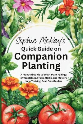 Sophie McKay - Sophie McKay's Quick Guide on Companion Planting, Häftad. Tillgänglighet: Lägg i varukorg