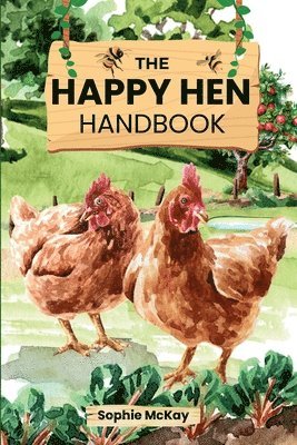 Sophie McKay - Happy Hen Handbook, Häftad. Tillgänglighet: Lägg i varukorg