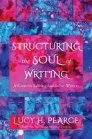 Lucy H Pearce - Structuring the Soul of Writing, Häftad