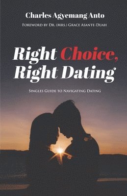 Charles Agyemang Anto - Right Choice, Right Dating, Häftad