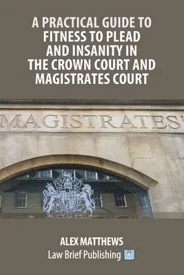 Alex Matthews - Practical Guide to Fitness to Plead and Insanity in the Crown Court and Magistrates Court, Häftad. Tillgänglighet: Lägg i varukorg