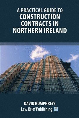 Practical Guide to Construction Contracts in Northern Ireland