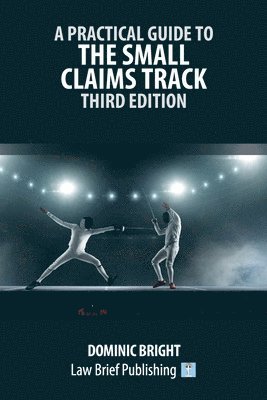 Practical Guide to the Small Claims Track - Third Edition
