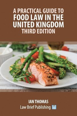 Ian Thomas - Practical Guide to Food Law in the United Kingdom - Third Edition, Häftad